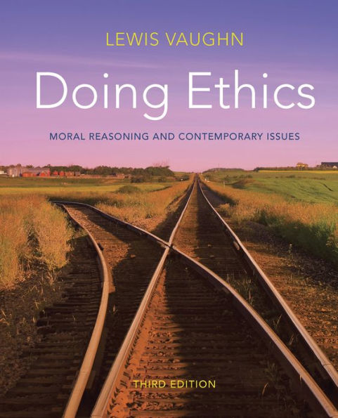 Doing Ethics: Moral Reasoning and Contemporary Issues / Edition 3