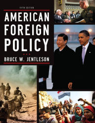 Title: American Foreign Policy: The Dynamics of Choice in the 21st Century / Edition 5, Author: Bruce W. Jentleson