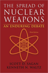 Title: The Spread of Nuclear Weapons: An Enduring Debate, Author: Scott Douglas Sagan