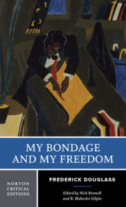 Title: My Bondage and My Freedom: A Norton Critical Edition / Edition 1, Author: Frederick Douglass