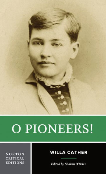 O Pioneers!: A Norton Critical Edition / Edition 1