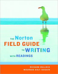 Title: The Norton Field Guide to Writing, with Readings / Edition 1, Author: Richard Bullock