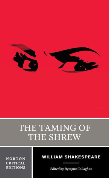 The Taming of the Shrew: A Norton Critical Edition / Edition 1