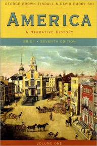 Title: America: A Narrative History, Brief, Volume 1 / Edition 7, Author: George Brown Tindall