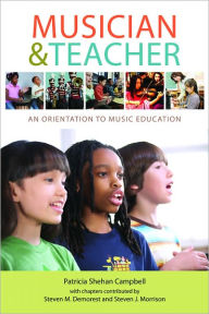 Title: Musician & Teacher: An Orientation to Music Education / Edition 1, Author: Patricia Shehan Campbell