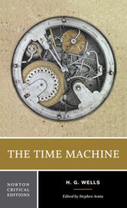 Title: The Time Machine: A Norton Critical Edition / Edition 1, Author: H. G. Wells