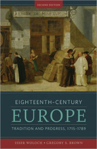 Eighteenth-Century Europe: Tradition and Progress, 1715-1789 / Edition 2