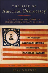 The Rise of American Democracy: Jefferson to Lincoln: Book III, Slavery and the Crisis of Democracy (College Textbook Edition) / Edition 1