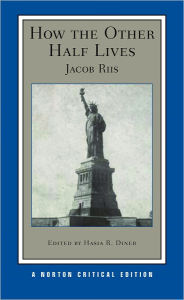 Title: How the Other Half Lives: A Norton Critical Edition / Edition 1, Author: Jacob Riis