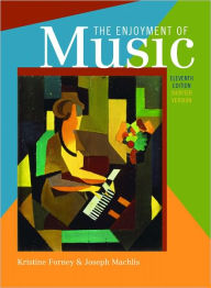 The Enjoyment of Music: An Introduction to Perceptive Listening / Edition 11