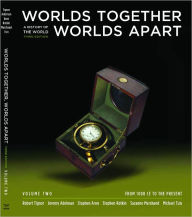 Worlds Together, Worlds Apart: A History of the World: From 1000 CE to the Present / Edition 3