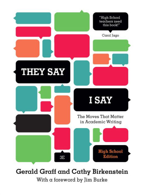 They Say I Say The Moves That Matter In Academic Writing Edition 3 By Gerald Graff Paperback Barnes Noble