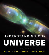 Title: Understanding Our Universe / Edition 2, Author: Stacy Palen