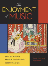 Title: The Enjoyment of Music / Edition 12, Author: Kristine Forney