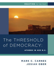 Title: The Threshold of Democracy: Athens in 403 B.C. / Edition 3, Author: Josiah Ober