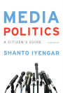 Media Politics: A Citizen's Guide / Edition 3