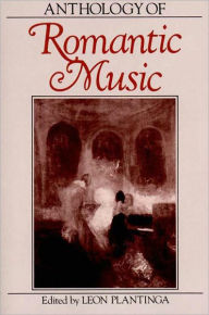 Title: Anthology of Romantic Music / Edition 1, Author: Leon Plantinga