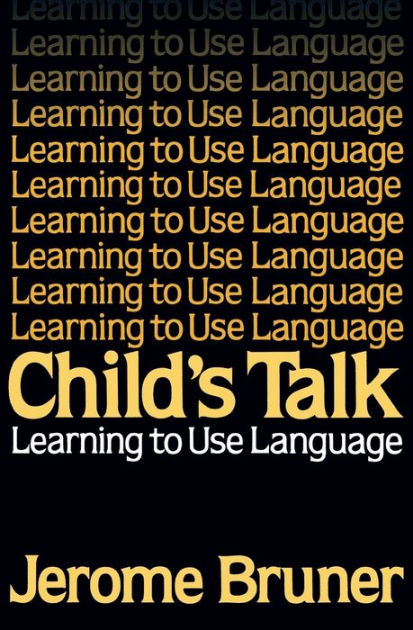 child-s-talk-learning-to-use-language-edition-1-by-jerome-bruner