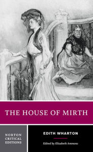 The House of Mirth: Authoritative Text Backgrounds and Contexts Criticism / Edition 1