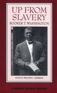 Up from Slavery: An Authoritative Text, Contexts, and Composition History, Criticism / Edition 2