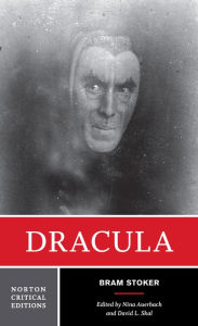 Dracula: Authoritative Text Contexts Reviews and Reactions Dramatic and Film Variations Criticism / Edition 1