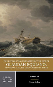 Title: Narrative of the Life of Olaudiah Equiano: A Norton Critical Edition / Edition 1, Author: Olaudah Equiano