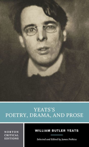Yeats' Poetry and Prose: A Norton Critical Edition / Edition 1