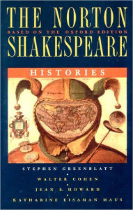 The Norton Shakespeare, Based on the Oxford Edition: Histories