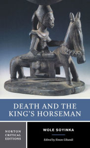 Title: Death and the King's Horseman: A Norton Critical Edition / Edition 1, Author: Wole Soyinka