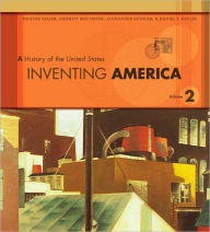 Inventing America: A History of the United States, Volume 2 / Edition 1