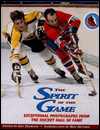 Spirit of the Game: Exceptional Photographs from the Hockey Hall of Fame