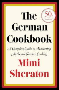 Title: The German Cookbook: A Complete Guide to Mastering Authentic German Cooking, Author: Mimi Sheraton