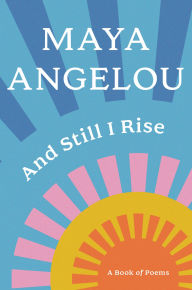 Title: And Still I Rise, Author: Maya Angelou