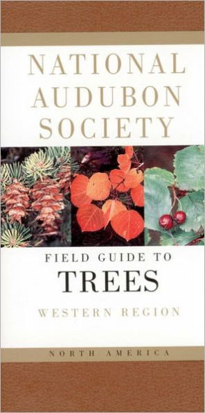 National Audubon Society Field Guide to North American Trees: Western Region