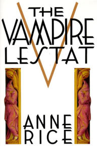 Title: The Vampire Lestat (Vampire Chronicles Series #2), Author: Anne Rice