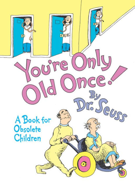 You're Only Old Once!: A Book for Obsolete Children|Hardcover