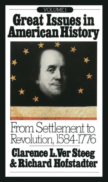 Great Issues in American History, Vol. I: From Settlement to Revolution, 1584-1776