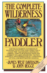 Title: The Complete Wilderness Paddler, Author: James West Davidson