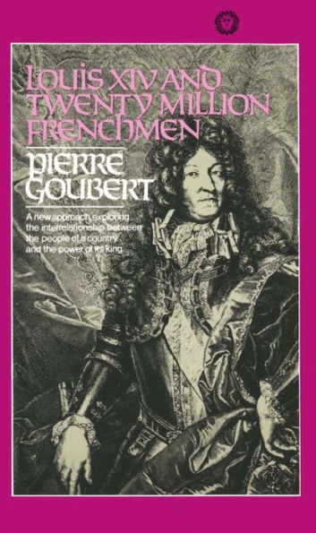 Louis XIV and Twenty Million Frenchmen: A New Approach, Exploring the Interrelationship Between the People of a Country and the Power of Its King