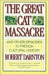 Title: The Great Cat Massacre: And Other Episodes in French Cultural History, Author: Robert Darnton