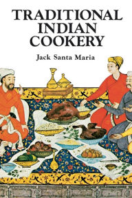 Title: Traditional Indian Cookery, Author: Jack Santa Maria