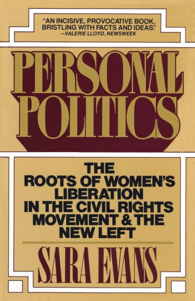 Personal Politics: The Roots of Women's Liberation in the Civil Rights Movement & the New Left / Edition 1