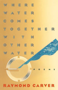 Title: Where Water Comes Together with Other Water, Author: Raymond Carver