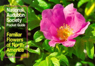 Familiar Flowers of North America: Eastern Region (Audubon Society Pocket Guides Series)