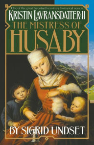 Title: The Mistress of Husaby: Kristin Lavransdatter, Vol. 2, Author: Sigrid Undset