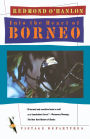 Into the Heart of Borneo: An Account of a Journey Made in 1983 to the Mountains of Batu Tiban