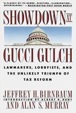 Showdown at Gucci Gulch: Lawmakers, Lobbyists, and the Unlikely Triumph of Tax Reform