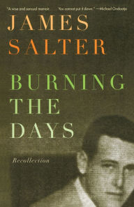 Title: Burning the Days: Recollection, Author: James Salter