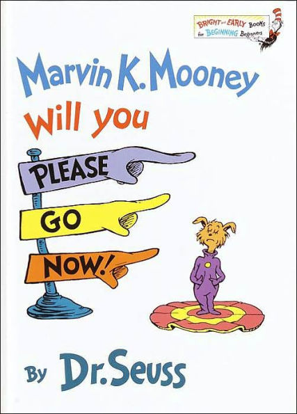 Marvin K. Mooney Will You Please Go Now!