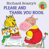 Title: Richard Scarry's Please and Thank You Book, Author: Richard Scarry